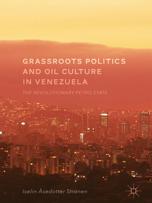 Title details for Grassroots Politics and Oil Culture in Venezuela by Iselin Åsedotter Strønen - Available